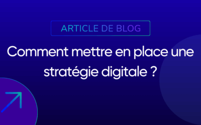 Comment mettre en place une stratégie digitale ?