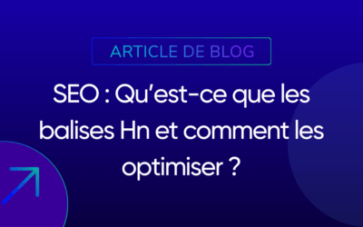 SEO : qu’est-ce que les balises Hn et comment les optimiser ?