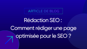 Comment rédiger une page optimisée pour le SEO