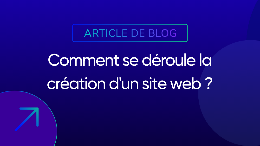 Comment se déroule la création d’un site web ?