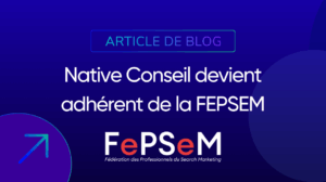 Native Conseil devient adherent de la FEPSEM