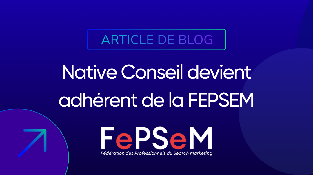 Native Conseil devient adhérent de la FEPSEM