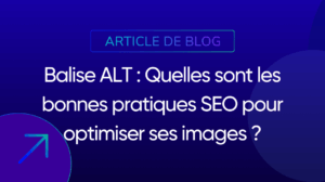 Quelles sont les bonnes pratiques SEO pour optimiser ses images