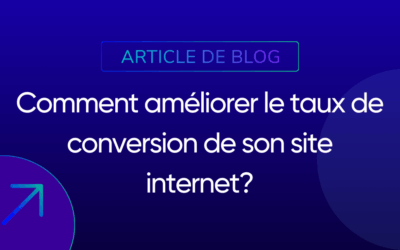 Comment améliorer le taux de conversion de son site internet ?