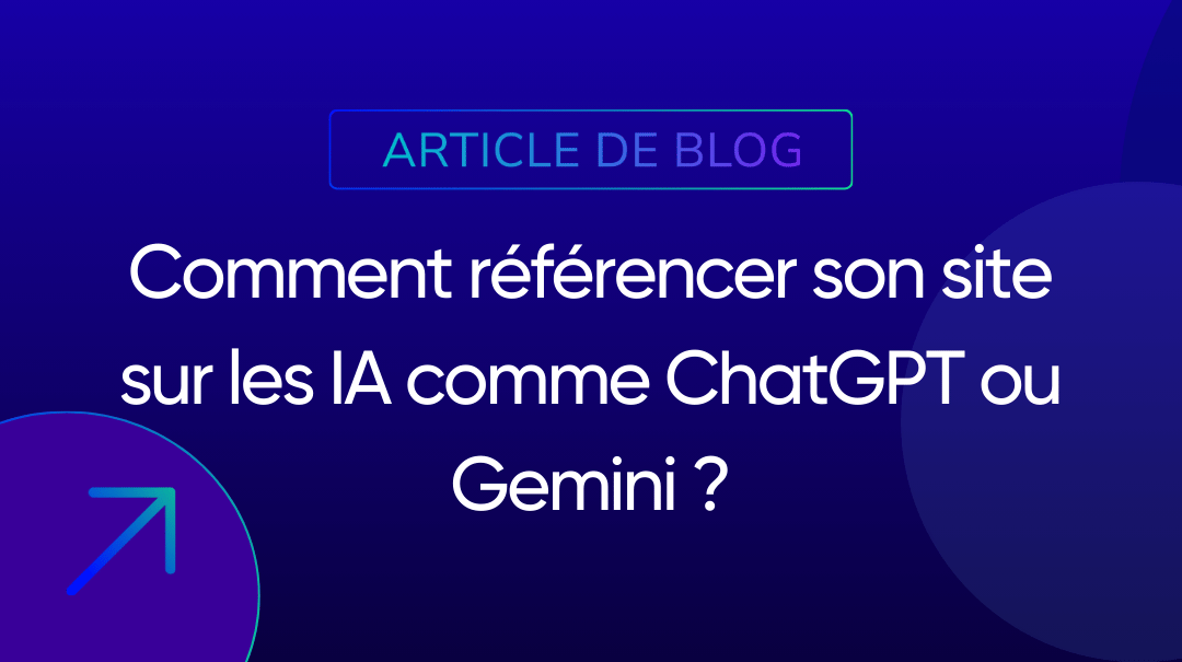 Comment référencer son site sur les IA comme ChatGPT ou Gemini ?