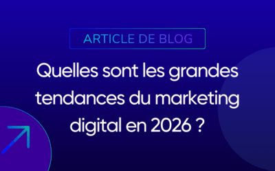Quelles sont les grandes tendances du marketing digital en 2026 ?